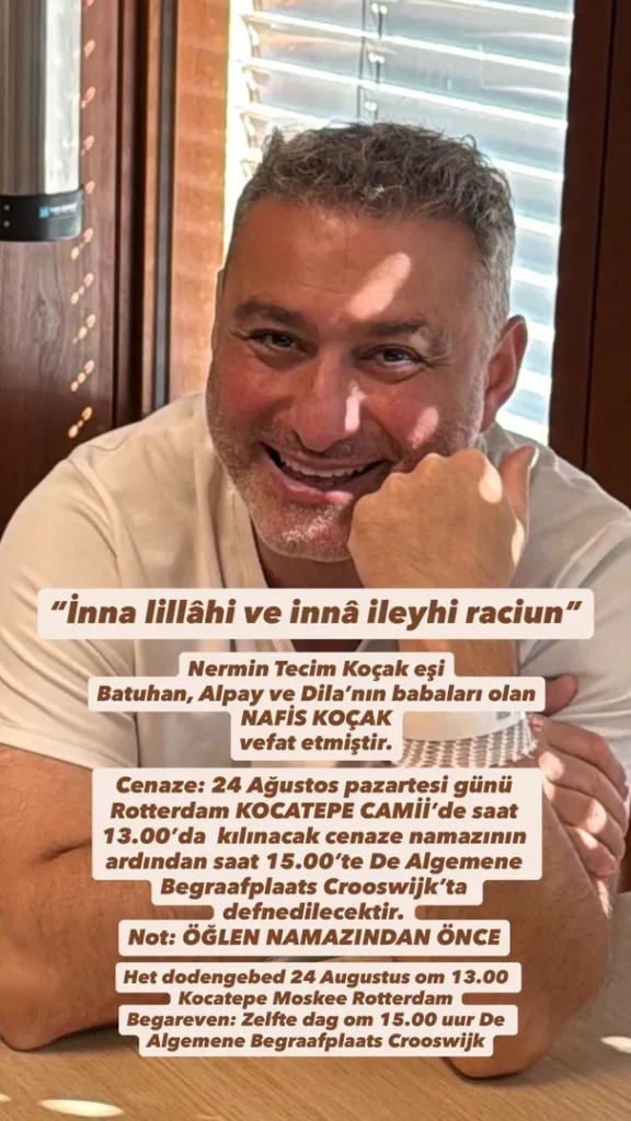 Hollanda’da vefat eden Nafis Koçak’ın Cenaze Programı belli oldu..