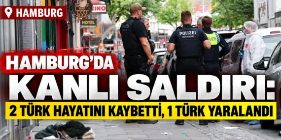 Hamburg’da kanlı saldırı: 2 Türk hayatını kaybetti, 1 Türk yaralandı
