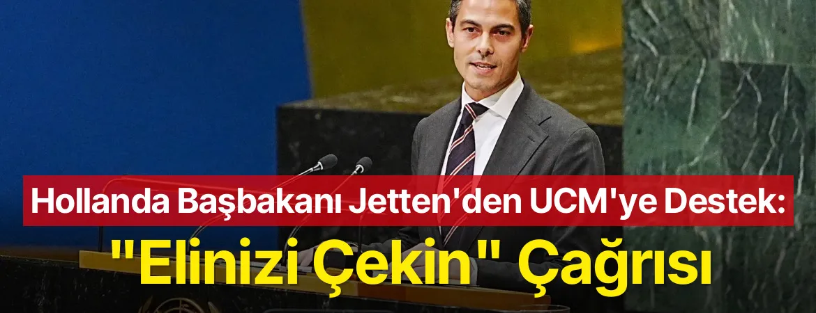 Hollanda Başbakanı Jetten’den ABD’ye UCM Tepkisi: Uluslararası Hukuktan Elinizi Çekin